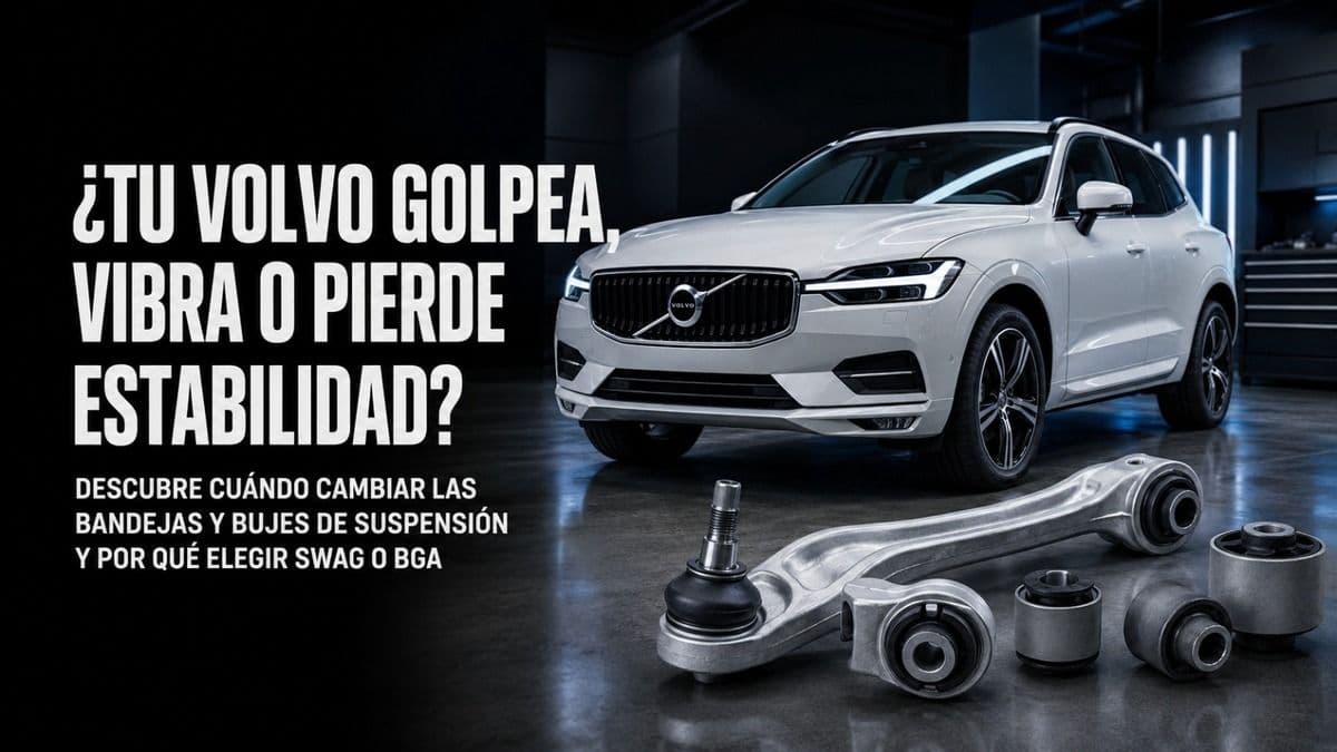 Bandejas de suspensión y bujes Volvo: señales de desgaste